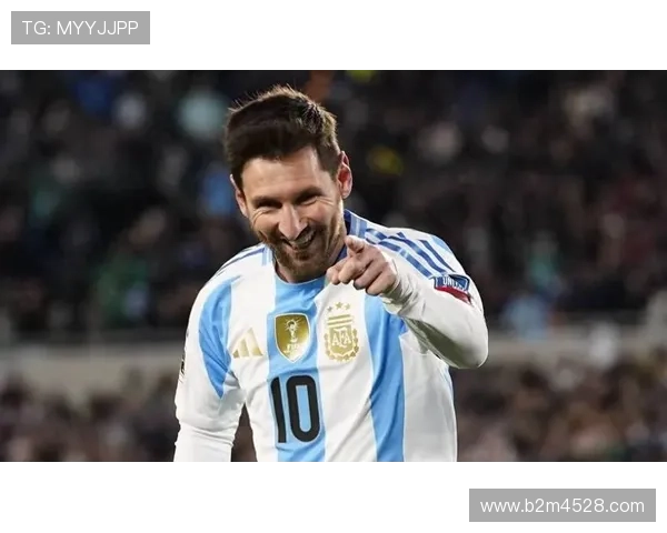 梅西再创传奇引领足坛新时代见证足球艺术与激情的完美融合